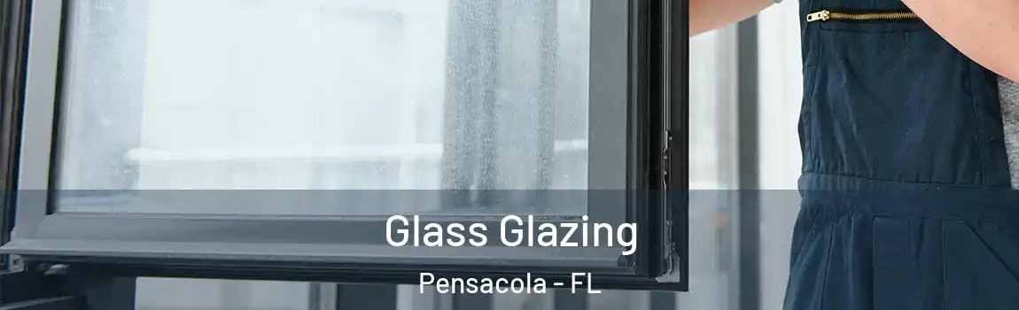  Glass Glazing Pensacola - FL