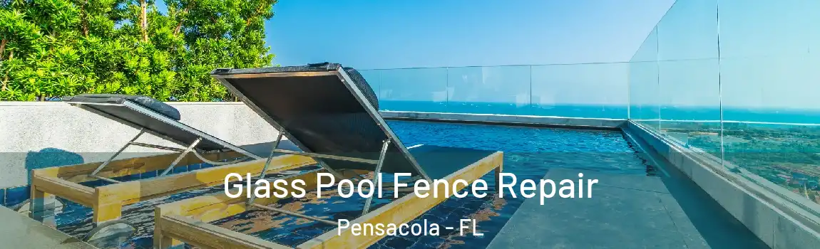  Glass Pool Fence Repair Pensacola - FL