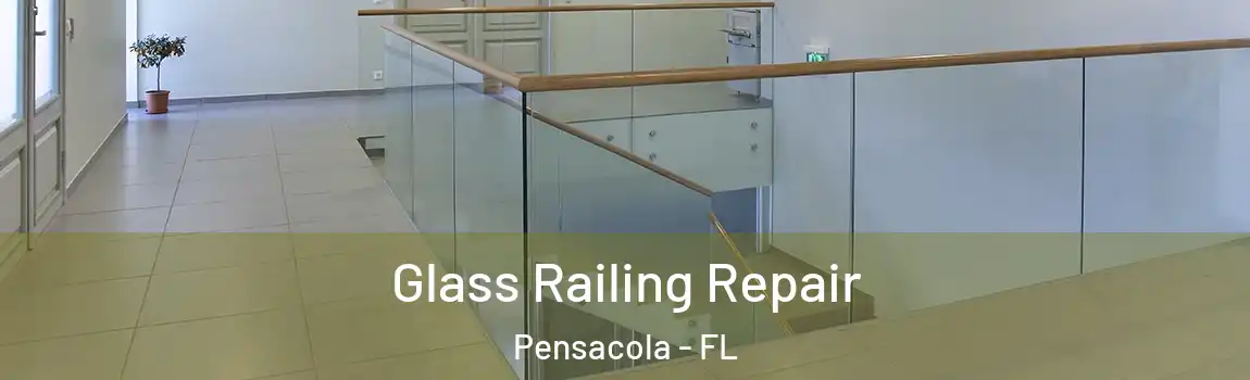  Glass Railing Repair Pensacola - FL