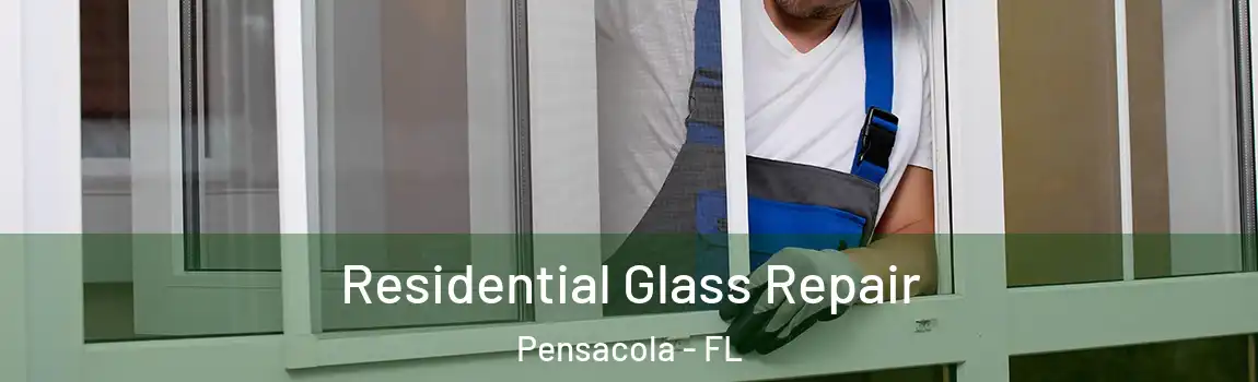  Residential Glass Repair Pensacola - FL