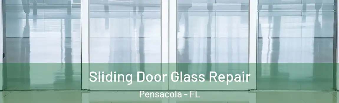  Sliding Door Glass Repair Pensacola - FL